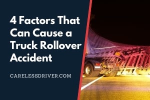 4 Factors That Can Cause a Truck Rollover Accident | Florida Truck Accident Lawyer