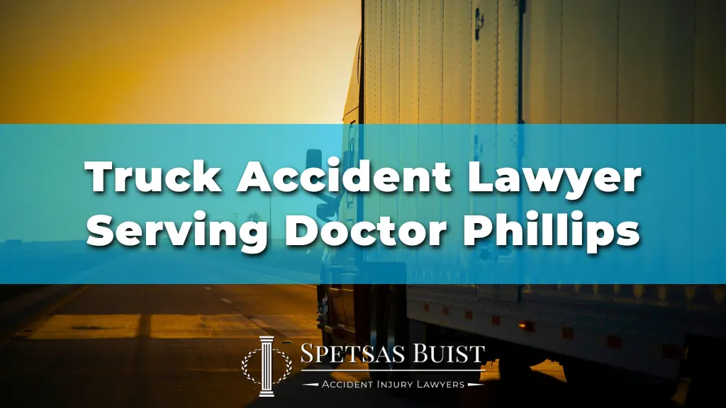 Truck Accident Lawyer Serving Doctor Phillips