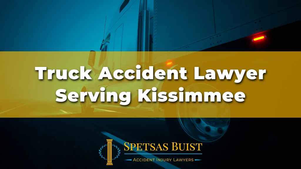Truck Accident Lawyer Serving Kissimmee